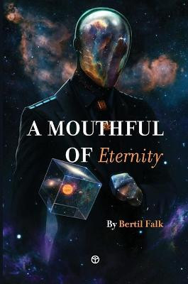 A Mouthful of Eternity: 20 Tales of Wonder and Mystery Bertil Falk 9789187611353