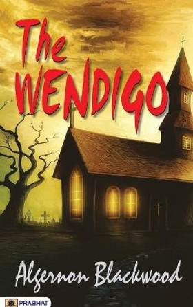 The Wendigo Algernon Blackwood 9789390315345