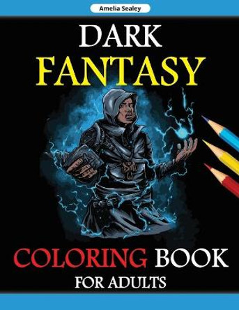 Fantasy Coloring Book for Adults: Coloring Pages for Adult Relaxation and Stress Relief Amelia Sealey 9789887678021