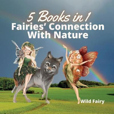 Fairies' Connection With Nature: 5 Books in 1 Wild Fairy 9789916654200