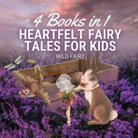 Heartfelt Fairy Tales for Kids: 4 Books in 1 Wild Fairy 9789916654538