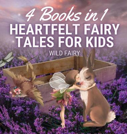 Heartfelt Fairy Tales for Kids: 4 Books in 1 Wild Fairy 9789916654521