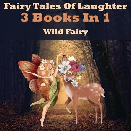 Fairy Tales Of Laughter: 3 Books In 1 Wild Fairy 9789916625880