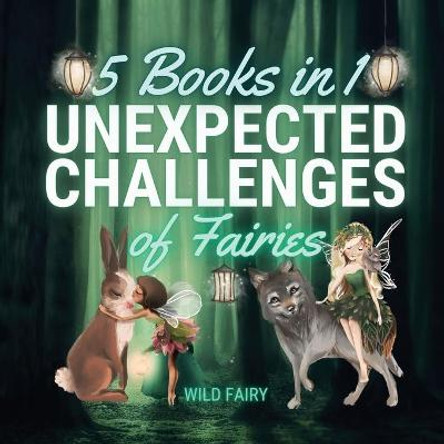Unexpected Challenges of Fairies: 5 Books in 1 Wild Fairy 9789916644751
