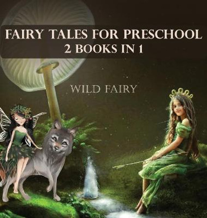 Fairy Tales For Preschool: 2 Books In 1 Wild Fairy 9789916625361