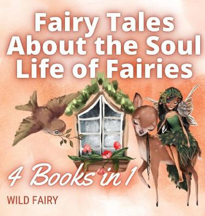 Fairy Tales About the Soul Life of Fairies: 4 Books in 1 Wild Fairy 9789916654316