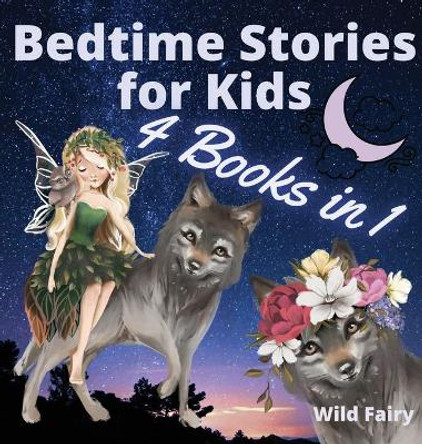 Bedtime Stories for Kids - 4 Books in 1 Wild Fairy 9789916643846