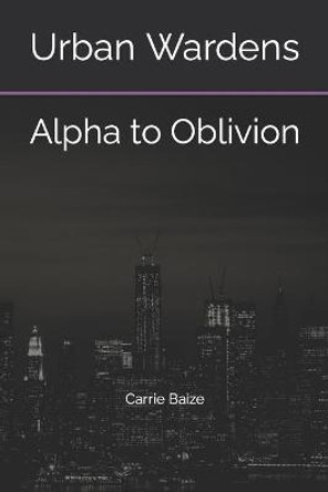 Urban Wardens: Alpha to Oblivion Carrie Baize 9781479300259