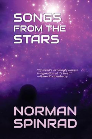 Songs from the Stars by Norman Spinrad