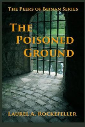 The Poisoned Ground Laurel A Rockefeller 9781499155174