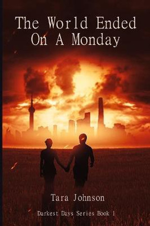The World Ended on a Monday by Tara Johnson