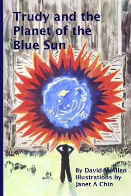 Trudy and the Planet of the Blue Sun by Janet Chin