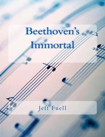 Beethoven's Immortal Jeff Fuell 9781482333428