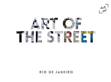 Art of the Street: Rio de Janeiro Andy Cantillion 9780993240744