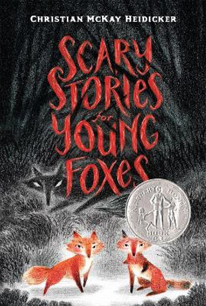 Scary Stories for Young Foxes Christian McKay Heidicker 9781250250445