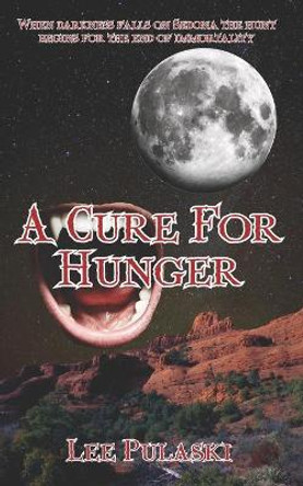 A Cure For Hunger Lee Pulaski 9781466202580