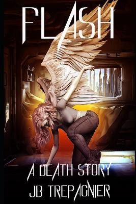 Flash-A Death Story Jb Trepagnier 9781975686109