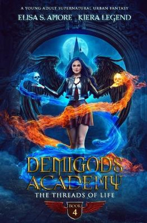 Demigods Academy - Book 4: The Threads Of Life Elisa S Amore 9781947425293