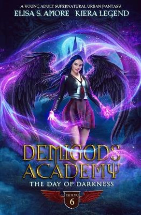 Demigods Academy - Book 6: The Day Of Darkness Elisa S Amore 9781947425378