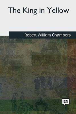 The King in Yellow Robert William Chambers 9781727512427