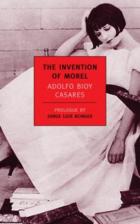 The Invention Of Morel Adolfo Bioy Casares 9781590170571