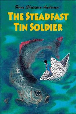 The Steadfast Tin Soldier Hans Christian Andersen 9781727597233