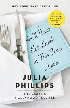 You'll Never Eat Lunch in This Town Again Julia Phillips 9780399590900