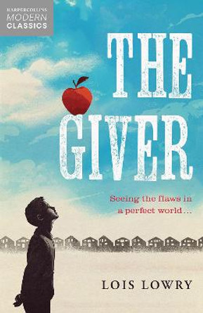 The Giver (HarperCollins Children's Modern Classics) Lois Lowry 9780007263516