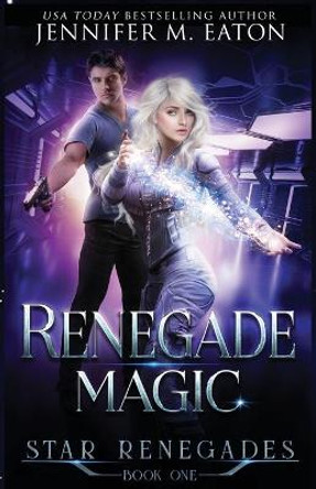 Renegade Magic Jennifer M Eaton 9781949046090