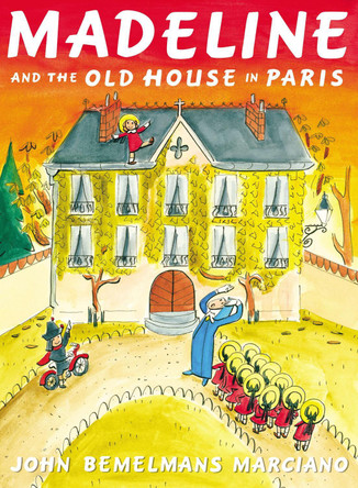 Madeline and the Old House in Paris John Bemelmans Marciano 9780670784851
