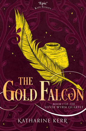 The Gold Falcon (The Silver Wyrm, Book 1) Katharine Kerr 9780008287566