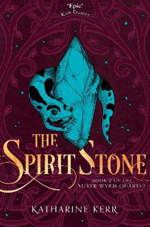 The Spirit Stone (The Silver Wyrm, Book 2) Katharine Kerr 9780008287573