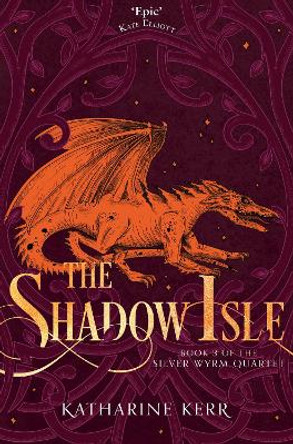 The Shadow Isle (The Silver Wyrm, Book 3) Katharine Kerr 9780008287580