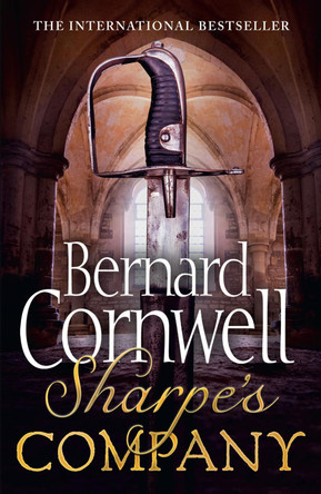 Sharpe's Company: The Siege of Badajoz, January to April 1812 (The Sharpe Series, Book 13) Bernard Cornwell 9780007452965