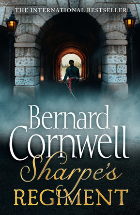Sharpe's Regiment: The Invasion of France, June to November 1813 (The Sharpe Series, Book 17) Bernard Cornwell 9780007452873