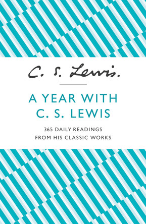 A Year With C. S. Lewis: 365 Daily Readings from his Classic Works C. S. Lewis 9780007532827