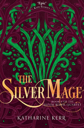 The Silver Mage (The Silver Wyrm, Book 4) Katharine Kerr 9780008287597