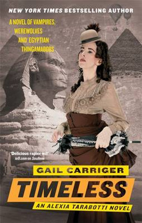 Timeless: Book 5 of The Parasol Protectorate Gail Carriger 9781841499871