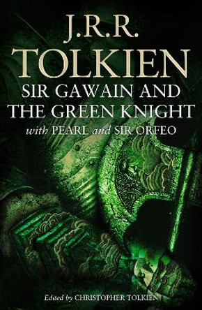 Sir Gawain and the Green Knight: with Pearl and Sir Orfeo J. R. R. Tolkien 9780008433932