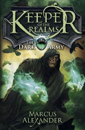 Keeper of the Realms: The Dark Army (Book 2) Marcus Alexander 9780141339788