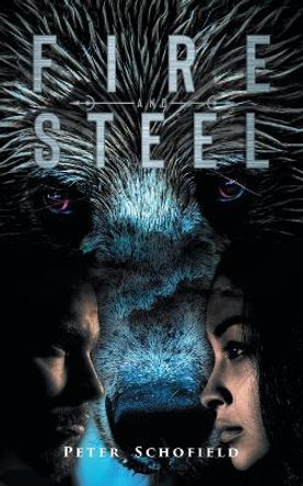 Fire and Steel Peter Schofield 9780228812470