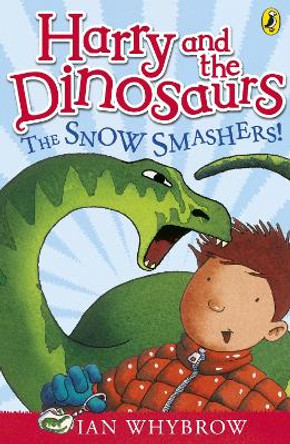 Harry and the Dinosaurs: The Snow-Smashers! Ian Whybrow 9780141332796