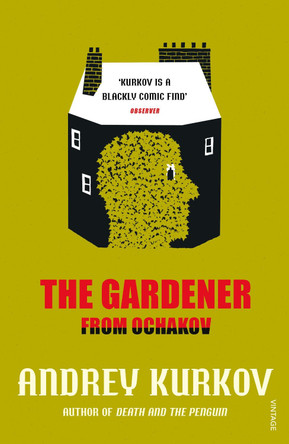 The Gardener from Ochakov Andrey Kurkov 9780099571872
