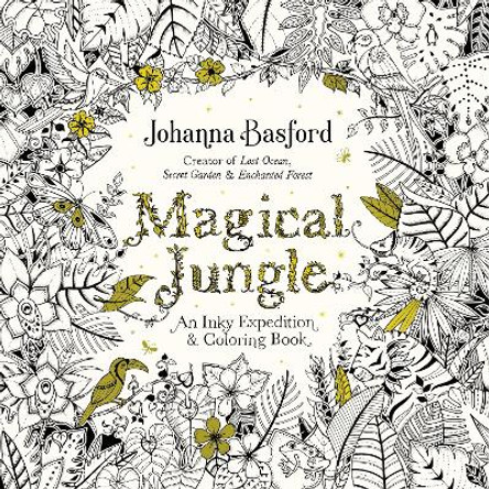 Magical Jungle: An Inky Expedition and Coloring Book for Adults Johanna Basford 9780143109006