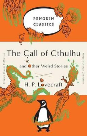 The Call of Cthulhu and Other Weird Stories: (Penguin Orange Collection) H. P. Lovecraft 9780143129455