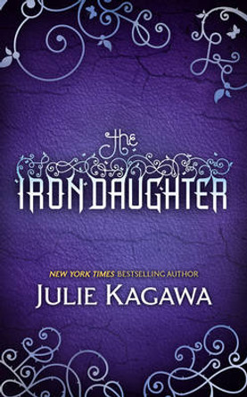 The Iron Daughter (The Iron Fey, Book 2) Julie Kagawa 9780778304463