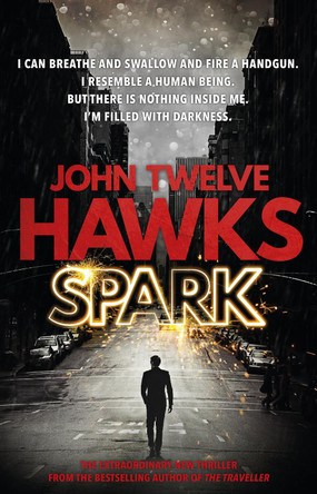 Spark: the provocative, stimulating thriller that will grip you from the start John Twelve Hawks 9780552170574