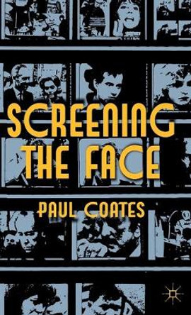 Screening the Face P. Coates 9780230298477