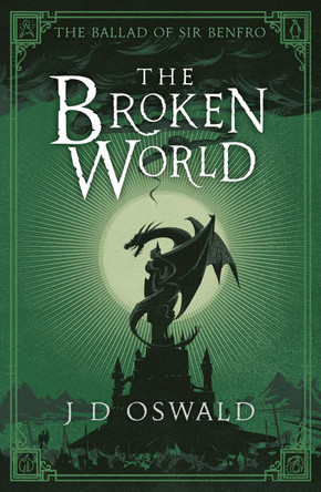 The Broken World: The Ballad of Sir Benfro Book Four J.D. Oswald 9781405917780