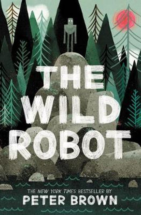 The Wild Robot: Volume 1 Lecturer in Classics Peter Brown (Oxford University) 9780316382007